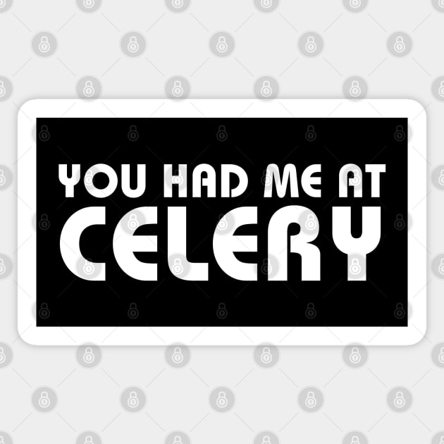 You Had Me At Celery Sticker by HobbyAndArt